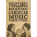 Yodeling and Meaning in American Music