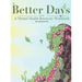 Better Days: A Mental Health Recovery Workbook
