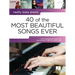 40 of the Most Beautiful Songs Ever: Really Easy Piano Series with Lyrics & Performance Tips