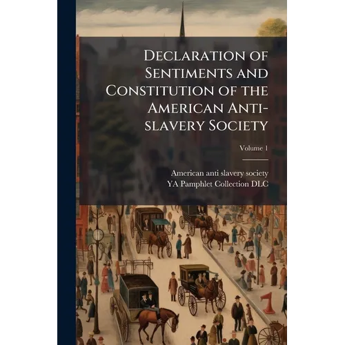 Declaration of Sentiments and Constitution of the American Anti-slavery Society