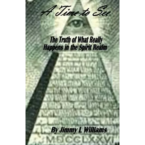 A time to see: What really happens in the spirit realm