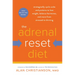 The Adrenal Reset Diet: Strategically Cycle Carbs and Proteins to Lose Weight, Balance Hormones, and Move from Stressed to Thriving