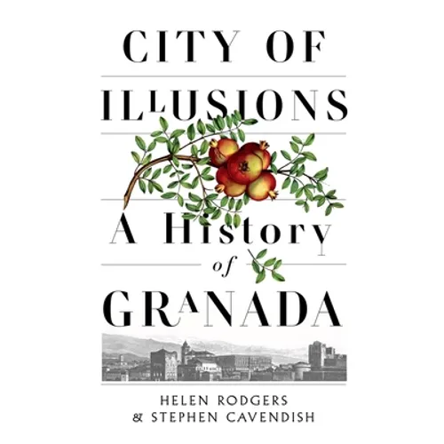 City of Illusions: A History of Granada