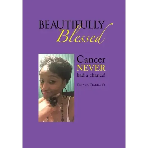 Beautifully Blessed: Cancer Never Had a Chance!