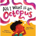 All I Want Is an Octopus