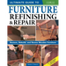 Ultimate Guide to Furniture Refinishing & Repair, 2nd Revised Edition: Restore, Rebuild, and Renew Wooden Furniture