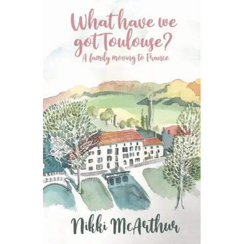 What have we got Toulouse: A family moving to France
