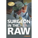 Surgeon in the Raw
