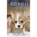 Corgis: A Dog Training Guide about Pembroke Welsh Corgi and Cardigan Welsh Corgi for Beginners