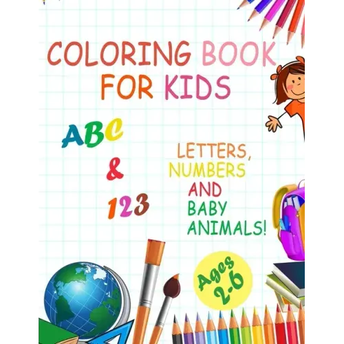 Coloring book for kids, Letters, Numbers and baby Animals! ABC & 123 Ages 2-6: 2020 high-quality black&white Numbers, Alphabet, Animals coloring book