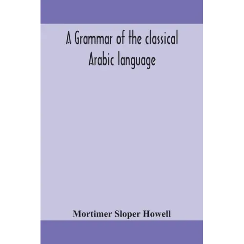 A grammar of the classical Arabic language