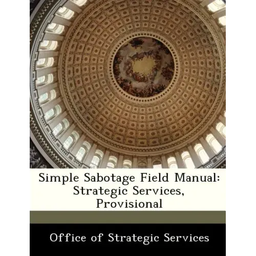 Simple Sabotage Field Manual: Strategic Services, Provisional
