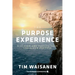 The Purpose Experience: Discover and Fulfill Your God-Given Purpose