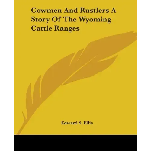 Cowmen and Rustlers a Story of the Wyoming Cattle Ranges