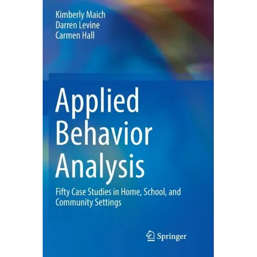 Applied Behavior Analysis: Fifty Case Studies in Home, School, and Community Settings