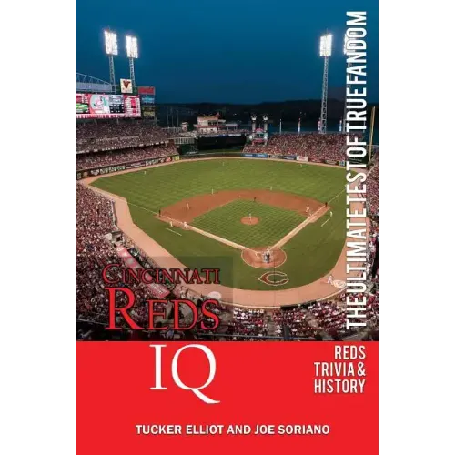 Cincinnati Reds IQ: The Ultimate Test of True Fandom (History & Trivia)