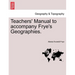 Teachers' Manual to Accompany Frye's Geographies.
