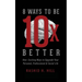 8 Ways to Be 10 X Better: New Exciting Ways to Upgrade Your Personal, Professional & Social Lifestyle