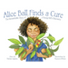 Alice Ball Finds a Cure: The Remarkable Story of a Young Girl's Discovery