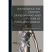 Souvenir of the History, Development and Future of Portland Cement [microform]