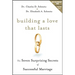 Building a Love That Lasts: The Seven Surprising Secrets of Successful Marriage