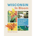 Wisconsin in Bloom: Find and Identify the 141 Most Common Wildflowers