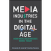 Media Industries in the Digital Age: How Media Businesses Work Today