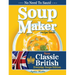 Soup Maker Recipe Book: Traditional, Easy to Follow, British, Homemade Cookbook For Soup Makers in less than 30mins. UK Ingredients & Measurements