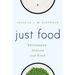 Just Food: Philosophy, Justice and Food