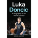 Luka Doncic: A Biography of an NBA Superstar