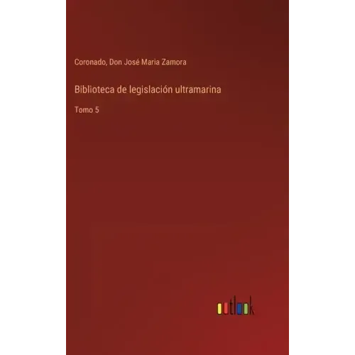 Biblioteca de legislación ultramarina: Tomo 5