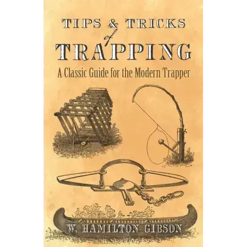 Tips and Tricks of Trapping: A Classic Guide for the Modern Trapper