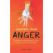 Control Your Anger: Build Better Relationships in Your Life by Letting Go of Anger