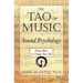 The Tao of Music: Sound Psychology Using Music to Change Your Life