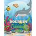 Dolphin Coloring Book: Dolphin Coloring Book with Adorable Design of Dolphins for kids age 3+, Beautiful Illustrations. We've included +40 unique imag