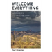 Welcome Everything: Reflections on a Journey through Cancer