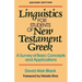 Linguistics for Students of New Testament Greek: A Survey of Basic Concepts and Applications