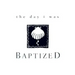The Day I Was Baptized