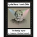 The Family Nurse. 1837, by Lydia Maria Child: The family nurse; or, Companion of the frugal housewife. [microform]
