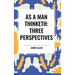 As a Man Thinketh: Three Perspectives
