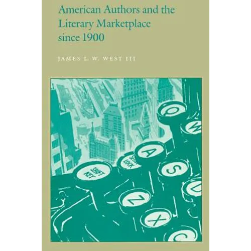 American Authors and the Literary Marketplace Since 1900