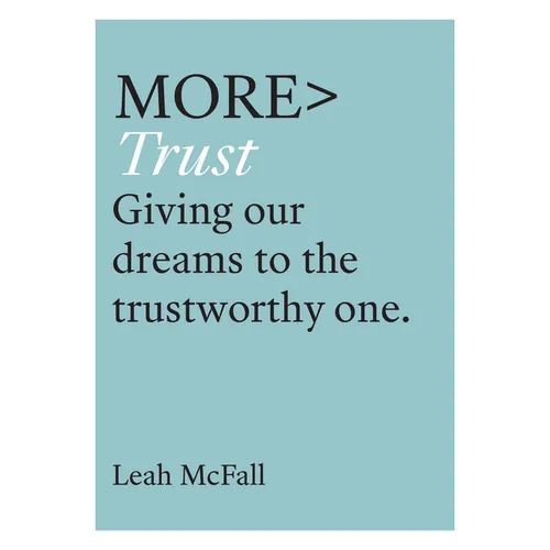 More Trust: Giving Our Dreams to the Trustworthy One