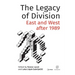 The Legacy of Division: East and West after 1989