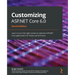 Customizing ASP.NET Core 6.0 - Second Edition: Learn to turn the right screws to optimize ASP.NET Core applications for better performance