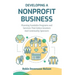 Developing A Nonprofit Business: Planning Fundable Programs and Services That Entice Grantors and Community Sponsors
