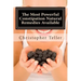 The Most Powerful Constipation Natural Remedies Available: Large Print: Discover a Constipation Cure Using Herbs, Juices, Fruits, Vegetables, and Food
