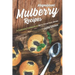 Magnificent Mulberry Recipes: A Complete Cookbook of Berry Good Dish Ideas!