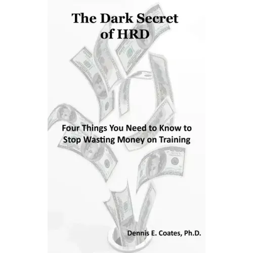The Dark Secret of HRD: Four Things You Need to Know to Stop Wasting Money on Training