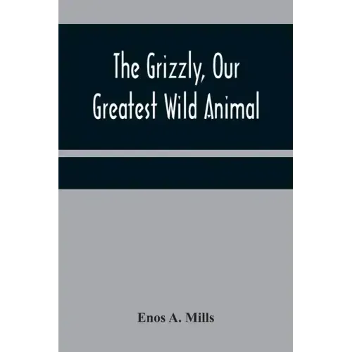 The Grizzly, Our Greatest Wild Animal