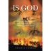 Is God Still Coming?: A Stunning Revelation of How Current Events are Fulfilling Bible Prophecy